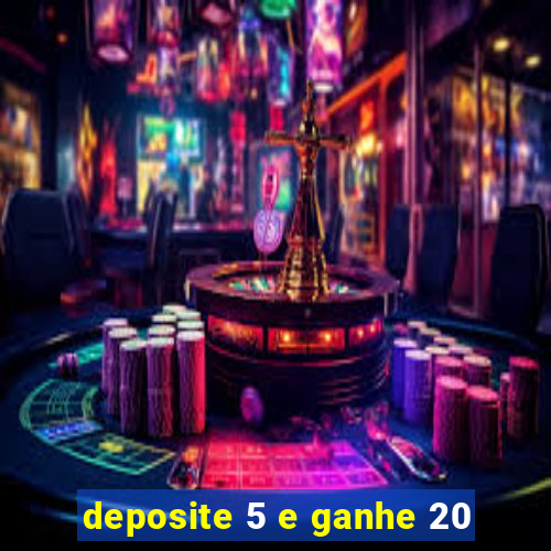 deposite 5 e ganhe 20